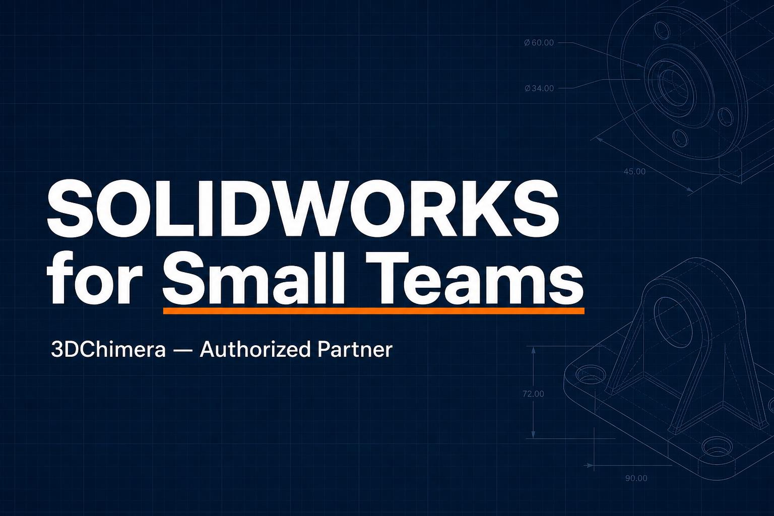 SOLIDWORKS for Small Teams | 3DChimera, Authorized Partner